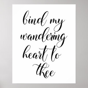 Bind My Wandering Heart To Thee Poster