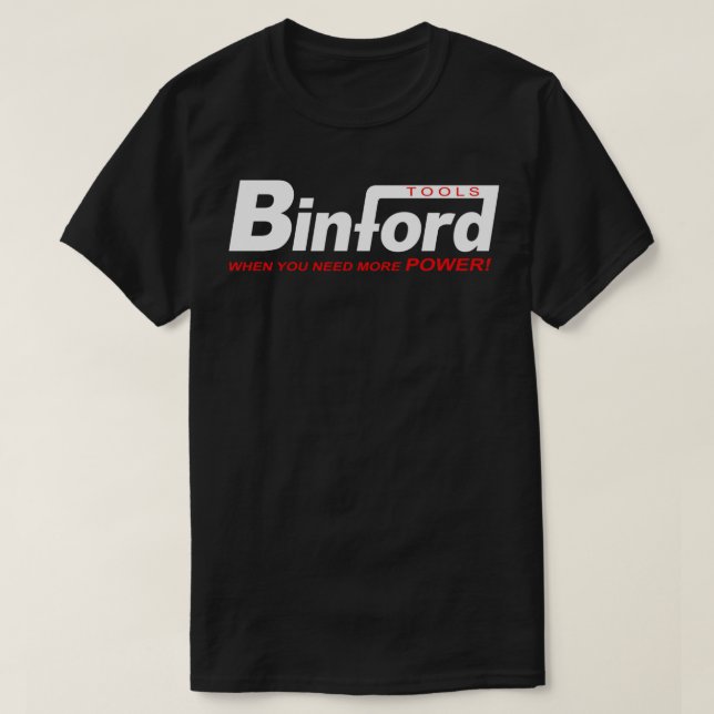 Binford Tools quand vous avez besoin de plus de pu T-Shirt (Design Front)