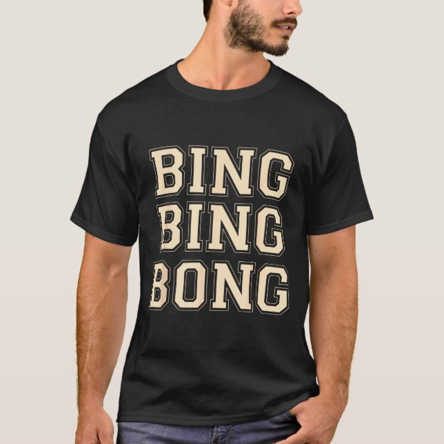 Bing Bing Bong Funny Retro Distressed Quote  T-Shirt (Front)