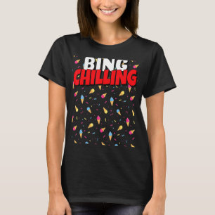 Bing Chilling Ice Cream Dank Meme Viral Quote Tren T-Shirt