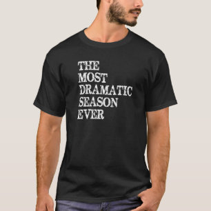 Binge Watcher   The Most Dramatic Season Ever  Tv T-Shirt