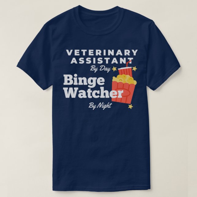 Binge Watcher Veterinary Assistant T-Shirt (Design Front)
