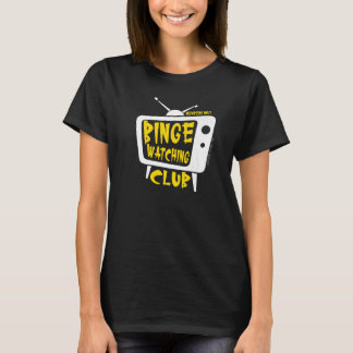 Binge Watching Club Member Only Tv Streaming Yello T-Shirt
