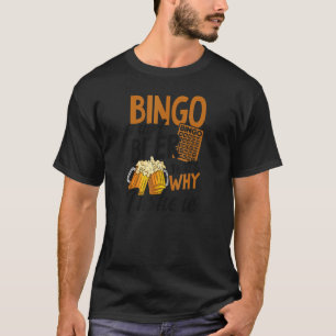 Bingo And Beer That's Why I'm Here Bingo Queen T-Shirt