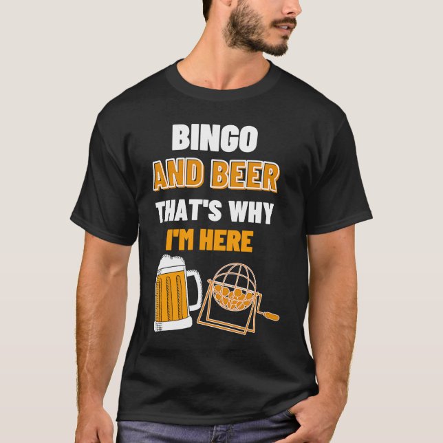 Bingo And Beer That's Why I'm Here Gambling Casino T-Shirt (Front)
