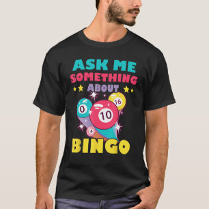 Bingo Balls Ask Me Something About Bingo Gambling  T-Shirt