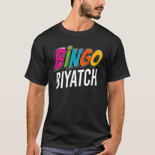 Bingo Biyatch Funny Bingo Player Game Lover Gift H T-Shirt