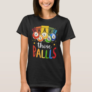 Bingo Caller Gamble Lottery Shake Those Ball Bingo T-Shirt