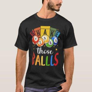 Bingo Caller Gamble Lottery Shake Those Ball Bingo T-Shirt