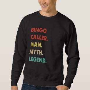 Bingo Caller Man Myth Legend Sweatshirt