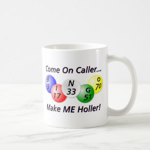 Bingo! Come on Caller, Make ME Holler! Coffee Mug