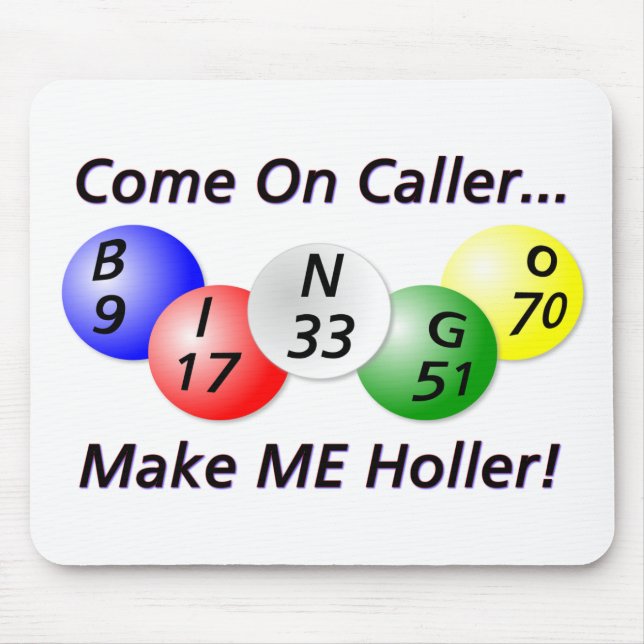 Bingo! Come on Caller, Make ME Holler! Mouse Mat (Front)