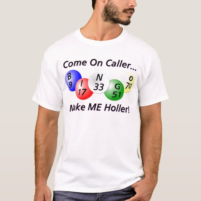 Bingo! Come on Caller, Make ME Holler! T-Shirt (Front)