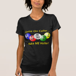 Bingo! Come on Caller, Make ME Holler! T-Shirt