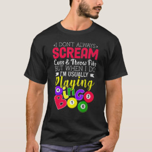 Bingo Don't Always Scream Playing Bingo Lucky T-Shirt