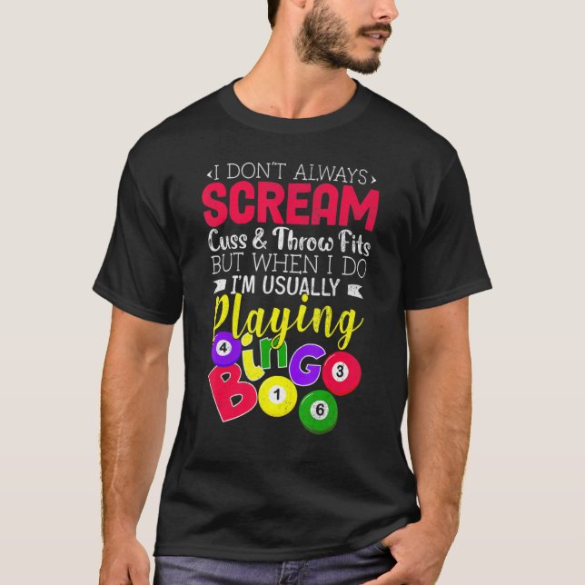 Bingo Don't Always Scream Playing Bingo Lucky T-Shirt (Front)
