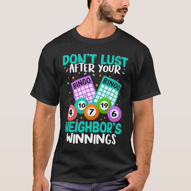 Bingo Don't Lust After Your Neighbor's Winnings T-Shirt (Front)
