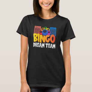 Bingo Dream Team Women Lucky Game Lottery Men Wo T-Shirt