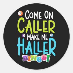 Bingo Funny Player Make Me Holler Classic Round Sticker