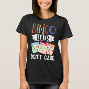 Bingo Hair Don'T Care Funny Lucky Gambling T-Shirt
