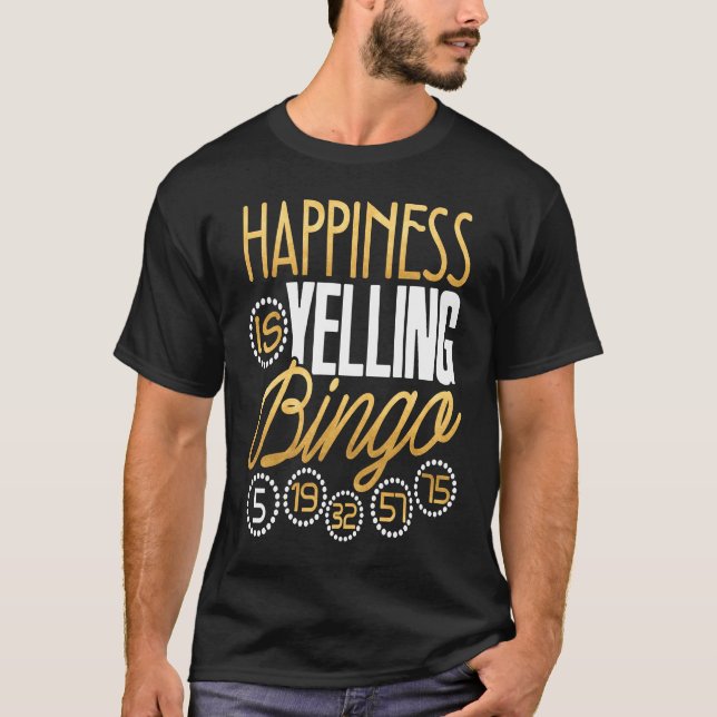 Bingo  Happiness Is Yelling Bingo  Men Women T-Shirt (Front)