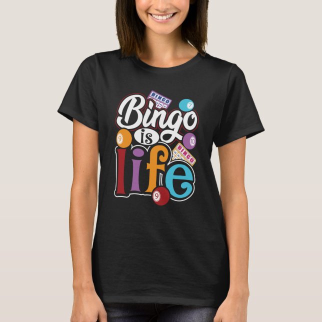 Bingo Is Life Bingo Player Bingo Caller T-Shirt (Front)