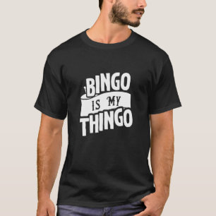 Bingo Is My Thingo For Bingo Callers T-Shirt