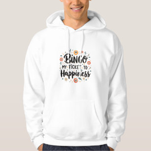 Bingo is My Ticket to Happiness Funny Bingo Game Hoodie