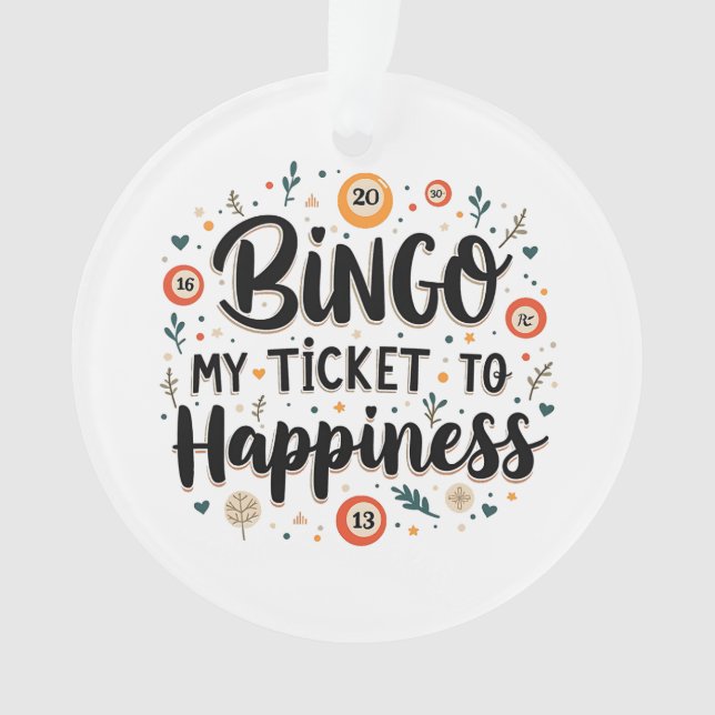 Bingo is My Ticket to Happiness Funny Bingo Game Ornament (Front)