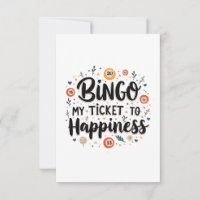 Bingo is My Ticket to Happiness Funny Bingo Game