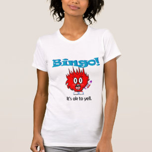 Bingo! It's ok to yell. T-Shirt