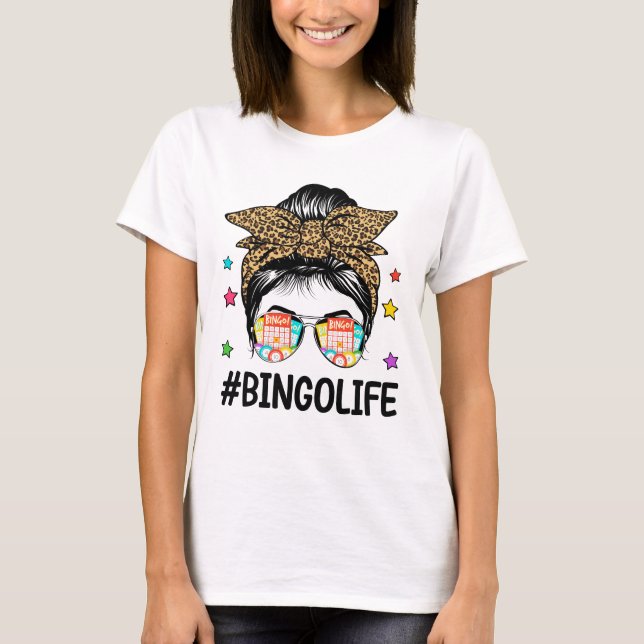 Bingo Life Messy Bun Bingo Lover Grandma Mum Mothe T-Shirt (Front)