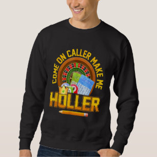 Bingo Lucky Players Caller Make Me Holler 2022 Sweatshirt