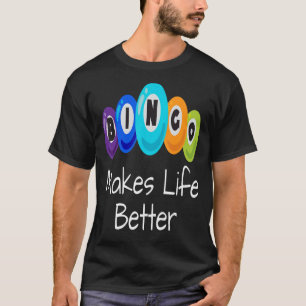 Bingo Make Life Better Player Winner Ball Caller T-Shirt