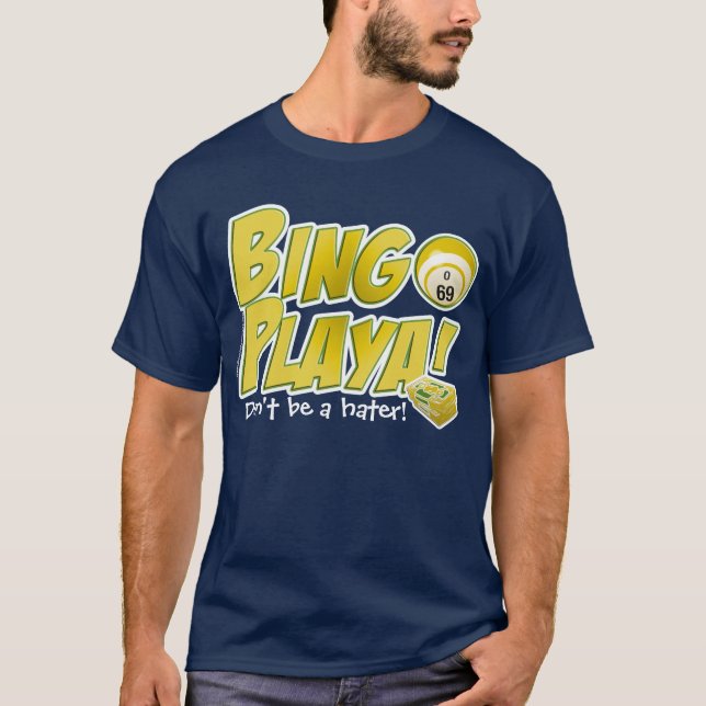 Bingo Playa! Don't be a hater! T-Shirt (Front)