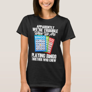 Bingo Player Apparently We're Trouble When We Play T-Shirt