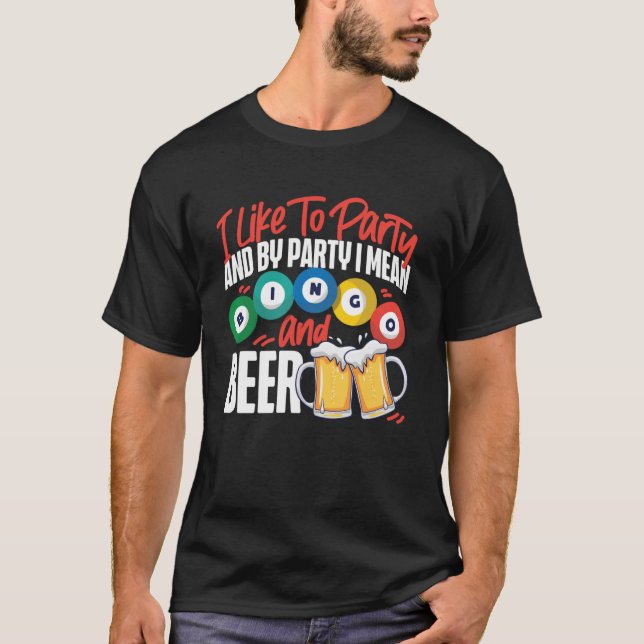 Bingo Player Beer I Like To Party And By Party I M T-Shirt (Front)