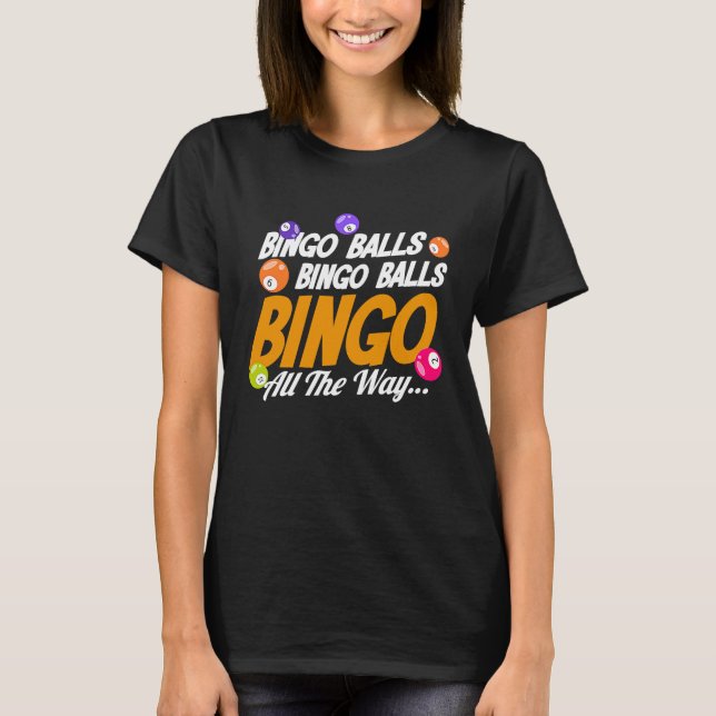 Bingo Player Bingo Balls Bingo Balls Bingo All The T-Shirt (Front)