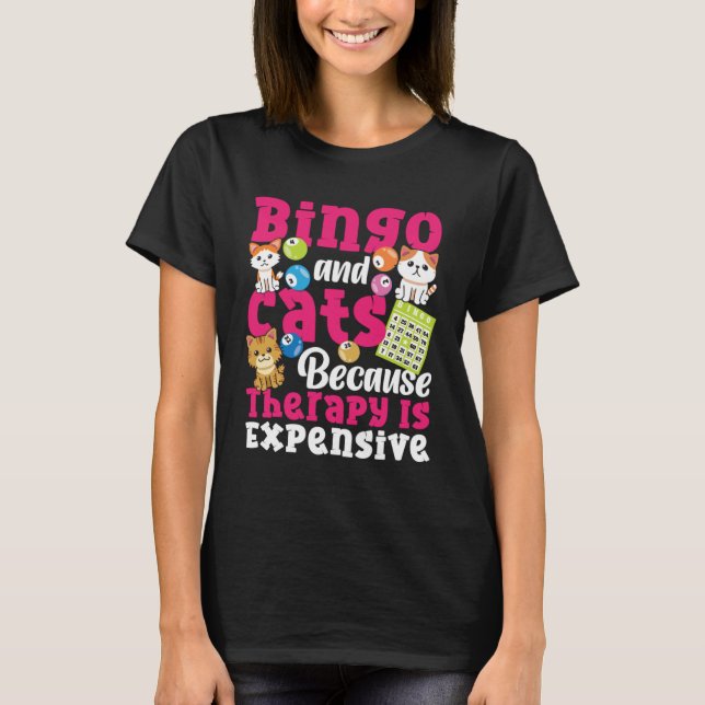 Bingo Player Cat Bingo And Cats Because Therapy Is T-Shirt (Front)