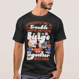 Bingo Player Friends Besties Buddies Apparently We T-Shirt