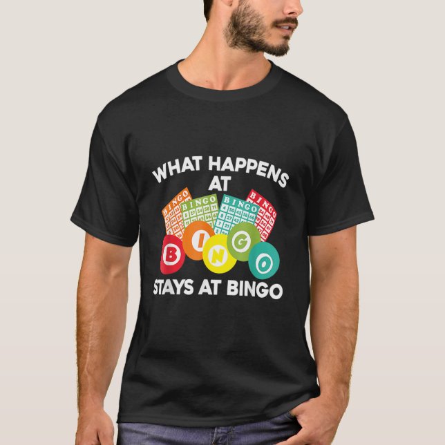 Bingo Player Funny What Happens At Bingo T-Shirt (Front)