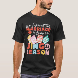 Bingo Player Husband Wife Marriage We Interrupt Th T-Shirt