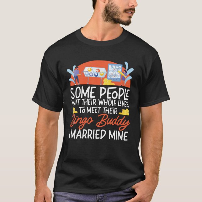 Bingo Player Husband Wife Marriage Wedding Some Pe T-Shirt (Front)