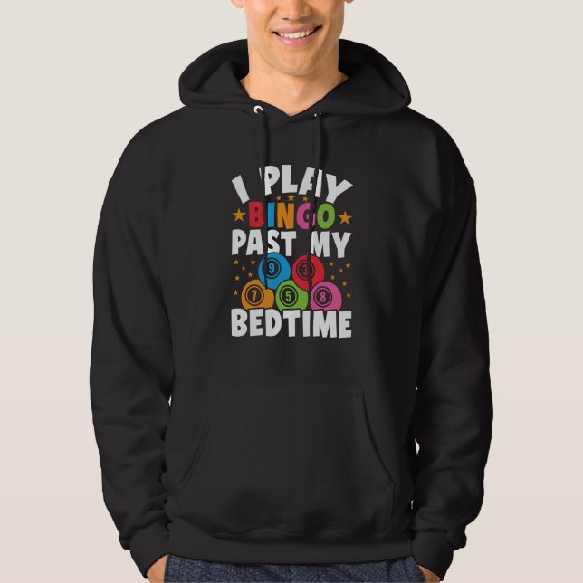 Bingo Player I Play Bingo Past My Bedtime Bingo Ca Hoodie (Front)
