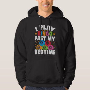 Bingo Player I Play Bingo Past My Bedtime Bingo Ca Hoodie