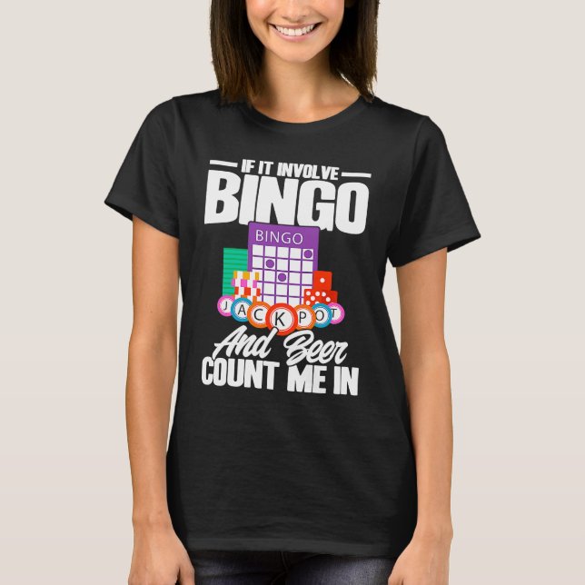 Bingo Player If It Involves Bingo And Beer T-Shirt (Front)