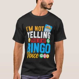 Bingo Player I'm Not Yelling This is My Bingo Voic T-Shirt