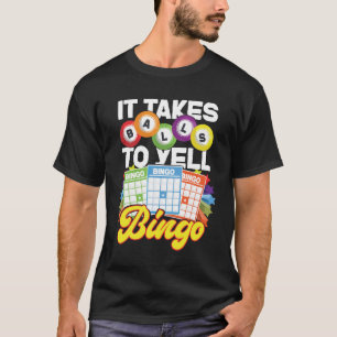 Bingo Player It Takes Balls To Yell Bingo T-Shirt