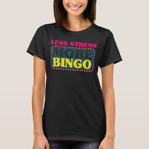 Bingo Player Less Stress More Bingo T-Shirt