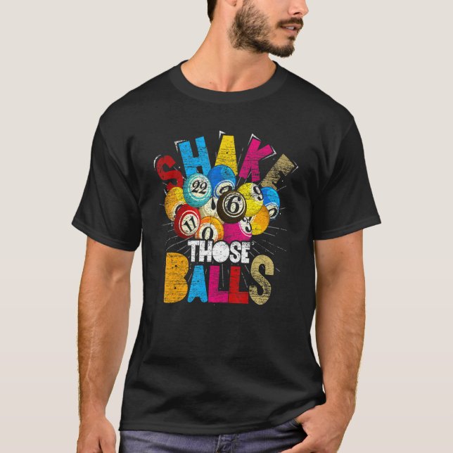 Bingo Player Lottery Gambling Shake Those Balls  B T-Shirt (Front)